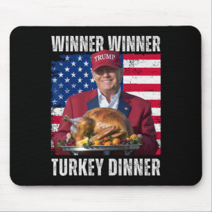 Winner Winner Turkey Dinner Humor Funny Trump Than Mouse Pad