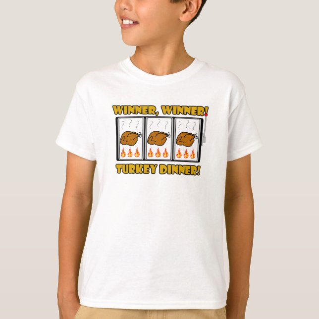 Winner, Winner! Turkey Dinner! T-Shirt (Front)