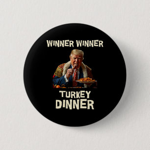 Winner Winner Turkey Dinner Thanksgiving Donald Tr 6 Cm Round Badge