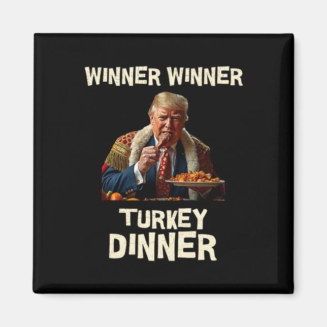 Winner Winner Turkey Dinner Thanksgiving Donald Tr Magnet (Front)