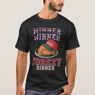 Winner Winner Turkey Dinner Trump Thanksgiving Hum T-Shirt