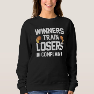 Winners Train Losers Complain Court Basketballer B Sweatshirt