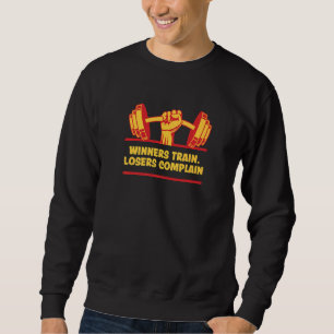 Winners Train Losers Complain Workout Motivational Sweatshirt