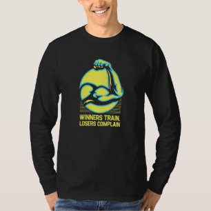 Winners Train Losers Complain Workout Motivational T-Shirt