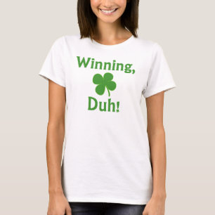 Winning, Duh!  T-shirt