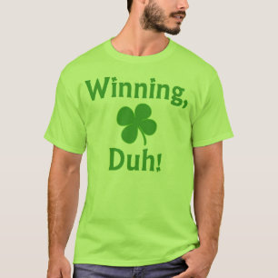 Winning, Duh! T-shirt