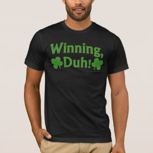 Winning, Duh!  T-shirt