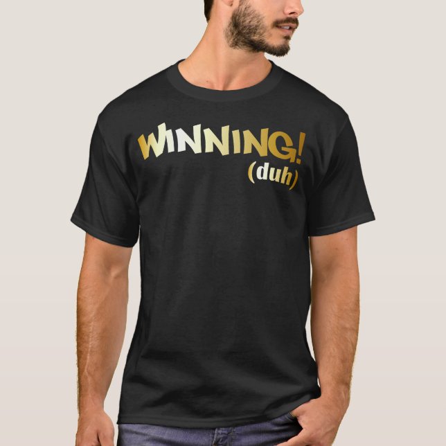 Winning (duh) T-Shirt (Front)