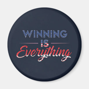 Winning Is Everything Magnet
