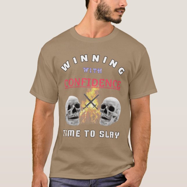 Winning with confidenceime to Slay funny T-Shirt (Front)