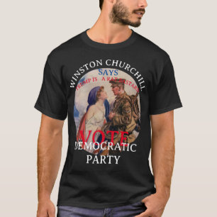 WINSTON CHURCHILL SAYS VOTE DEMOCRATIC PARTY T-Shirt