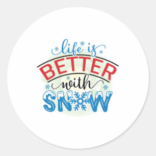 Winter Art Life Is Better With Snow Classic Round Sticker