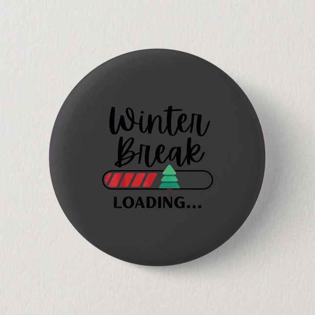 Winter Break Loading Funny Christmas Holiday Quote 6 Cm Round Badge (Front)