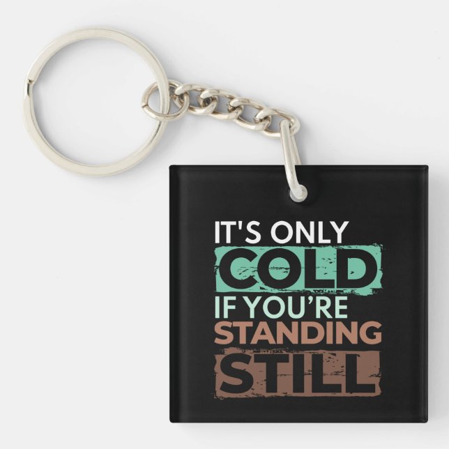 Winter Hiker - Only Cold If Standing Still Quote Key Ring (Front)