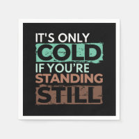 Winter Hiker - Only Cold If Standing Still Quote