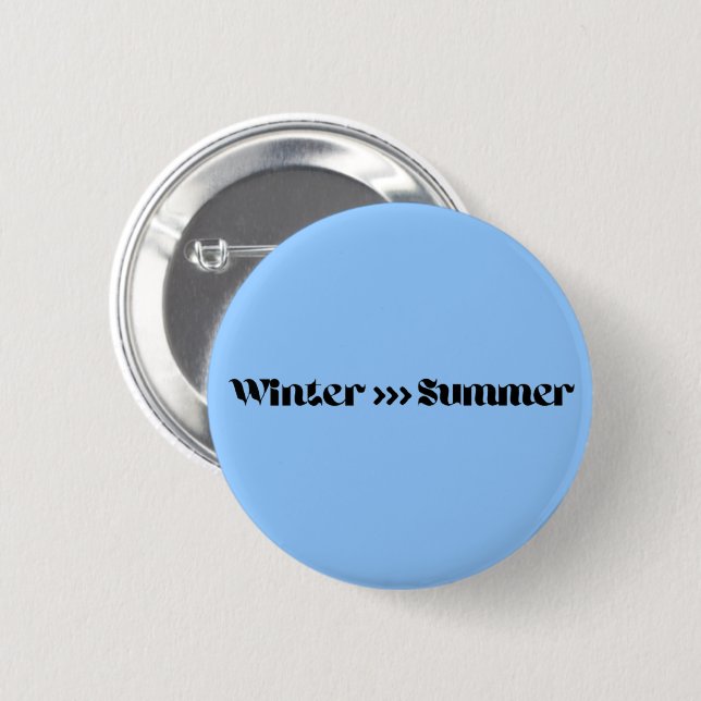 Winter Is Better Than Summer 6 Cm Round Badge (Front & Back)