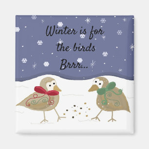 Winter is For The Birds Magnet