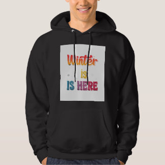 "Winter Is Here": Hoodie