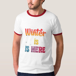 "Winter Is Here": T-Shirt