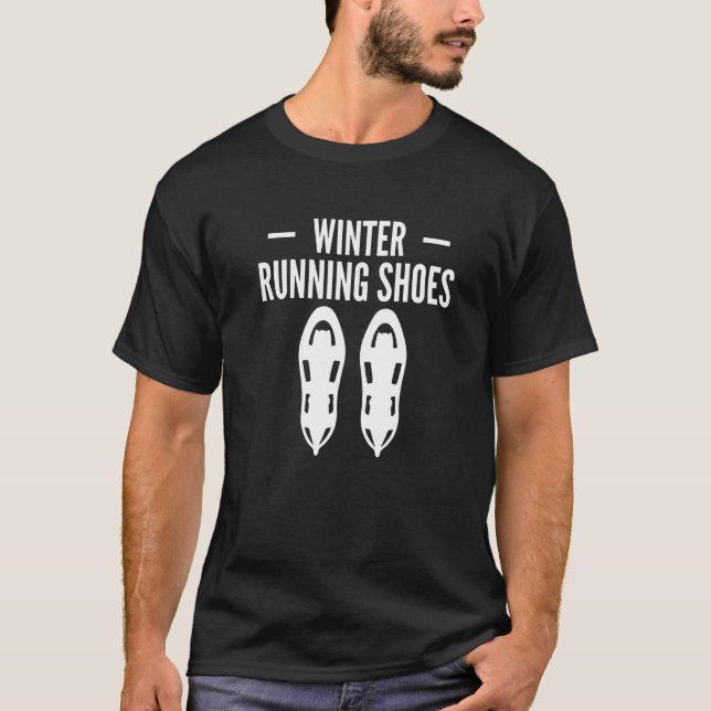 Winter Running Shoes Snowshoeing Snowshoer Snowsho T-Shirt (Front)