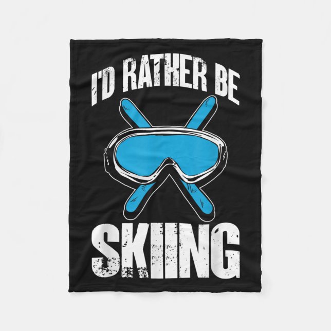Winter Ski Funny Skier Id Rather Be Skiing  Fleece Blanket (Front)