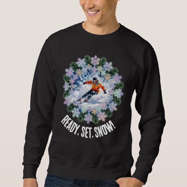 Winter Ski Sport - Ready, Set, Snow! Sweatshirt (Front)