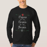 Winter Solstice Pagans Are The Reason For The Seas T-Shirt<br><div class="desc">Winter Solstice Pagans Are The Reason For The Season Yule</div>