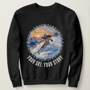 Winter Sport Woman Skier - Your Ski. Your Story Sweatshirt