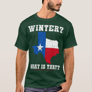 Winter What Is That Funny Saying Texas Flag T-Shirt