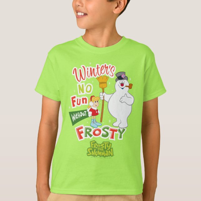 Winter's No Fun Without Frosty the Snowman™ T-Shirt (Front)