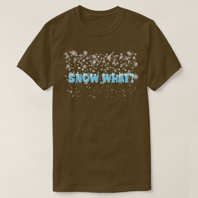 Wintry showers snow what snowflakes snowstorm  T-Shirt (Design Front)