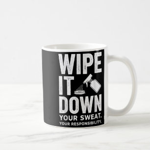 Wipe It Down Fitness Motivation Art  Coffee Mug