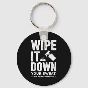 Wipe It Down Fitness Motivation Art Key Ring