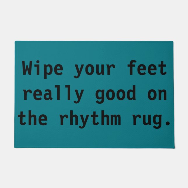 Wipe Your Feet Really Good on the Rhythm Rug (Front)