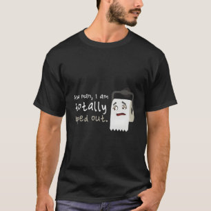 Wiped Out Toilet Paper Always Tired Humor T-Shirt