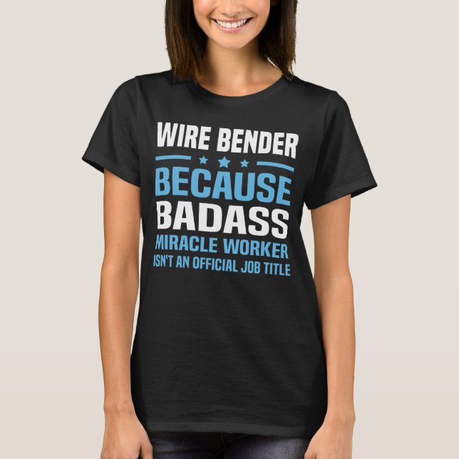 Wire Bender T-Shirt (Front)
