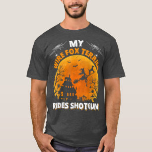 Wire Fox Terrier Ride Shotgun Wire Fox Terrier Dog T-Shirt