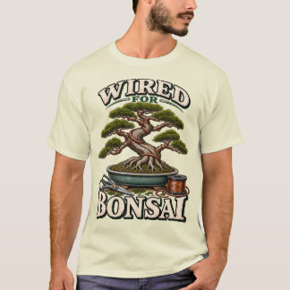 Wired for Bonsai Tree Gardening T-Shirt