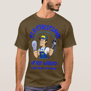 Wired to Make Your Life Easier Electrician T-Shirt