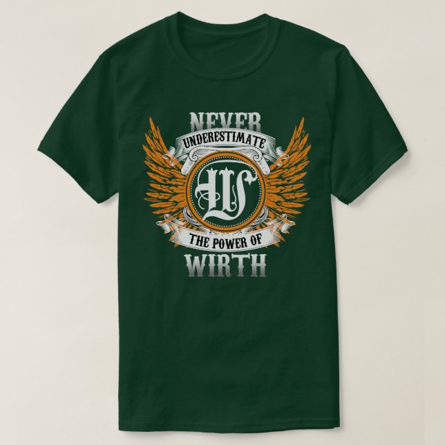 Wirth Name Shirt Never Underestimate The Power Of  (Design Front)