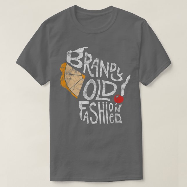 Wisconsin Brandy Old Fashioned Distressed Gift Ide T-Shirt (Design Front)