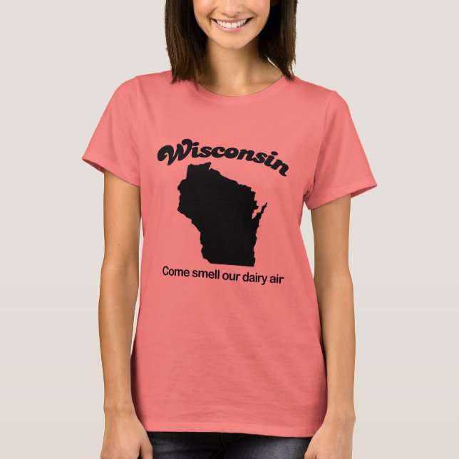 Wisconsin - Come smell our dairy air T-Shirt (Front)