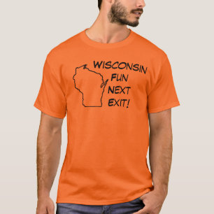 Wisconsin Fun, Next Exit! T-Shirt