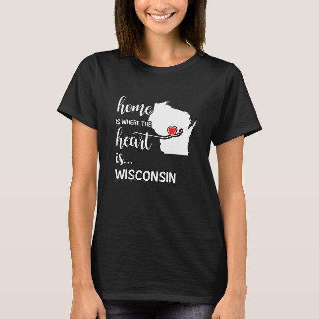 Wisconsin home is where the heart is T-Shirt (Front)