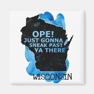 Wisconsin Map Ope Sneak Past Ya There Quote Blue Magnet