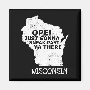 Wisconsin Map Ope Sneak Past Ya There Quote State Magnet