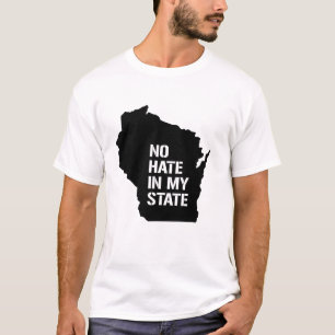 Wisconsin: No Hate In My State T-Shirt