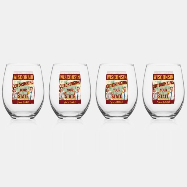 Wisconsin Outdrinking Your State Since 1848 Stemless Wine Glass (Front)