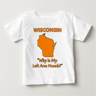 Wisconsin - Why Is My Left Arm Numb? Baby T-Shirt