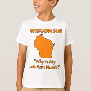 Wisconsin - Why Is My Left Arm Numb? T-Shirt